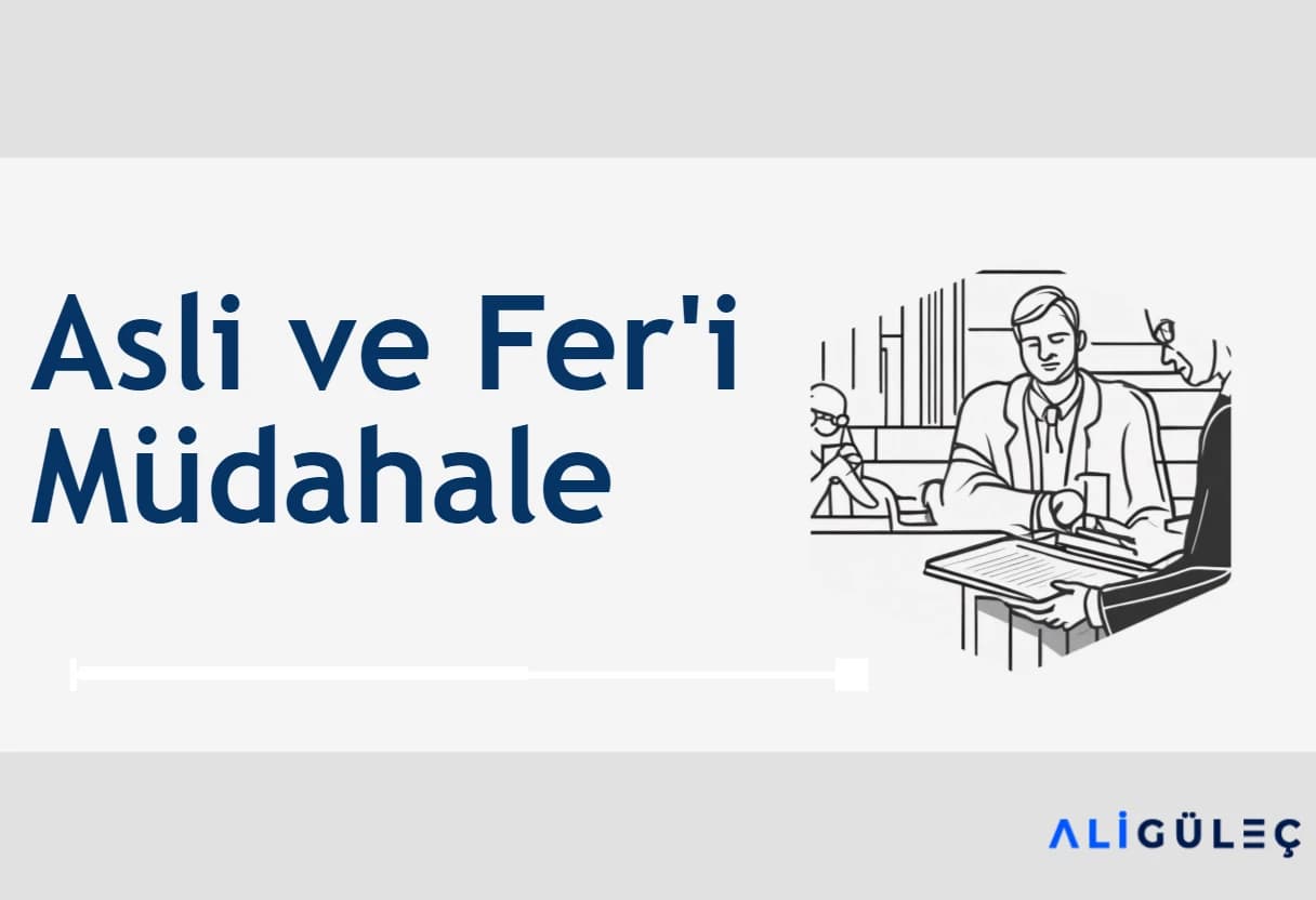 Davaya Müdahale (Asli ve Fer’i Müdahale)