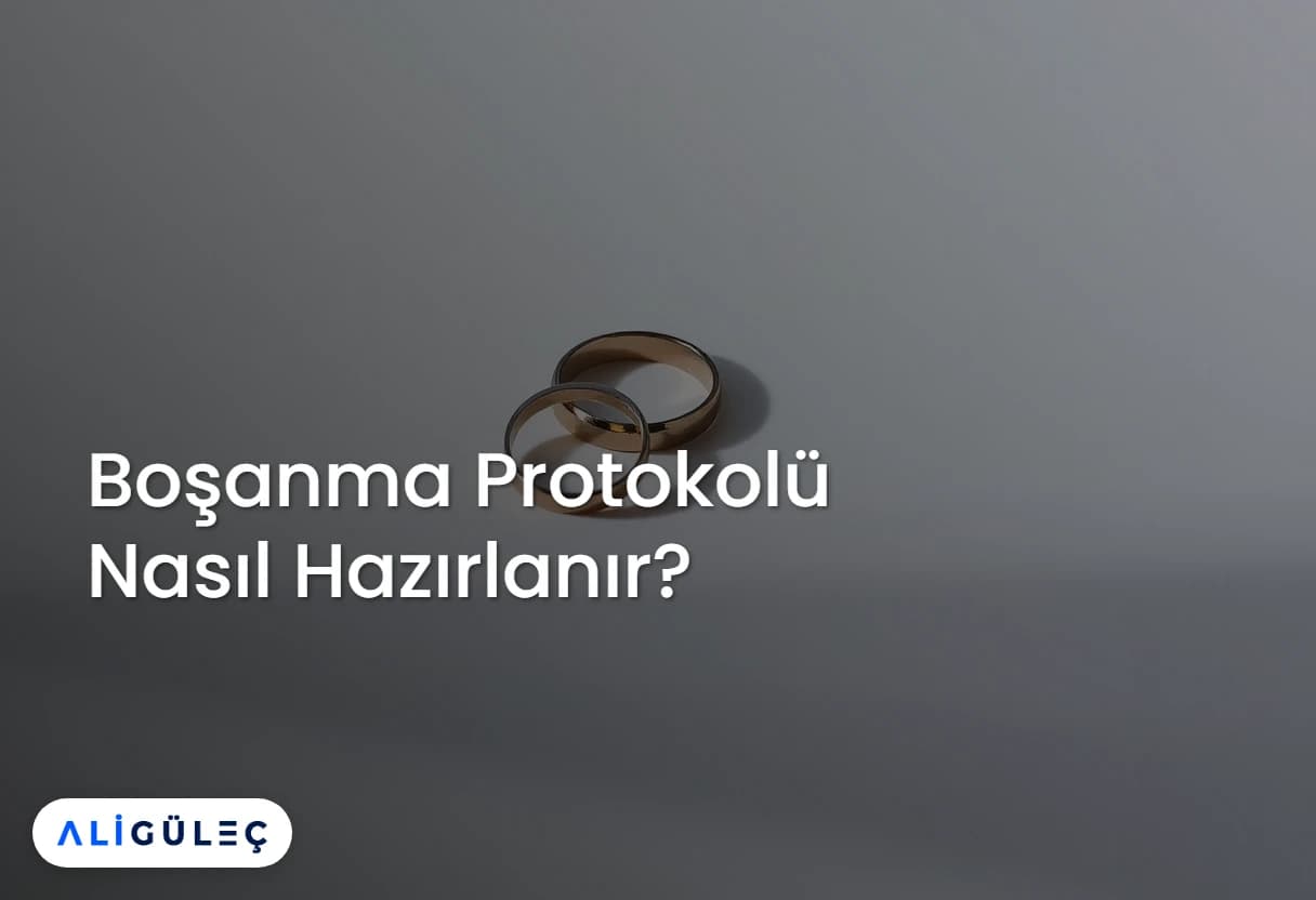Boşanma Protokolü Nasıl Hazırlanır?