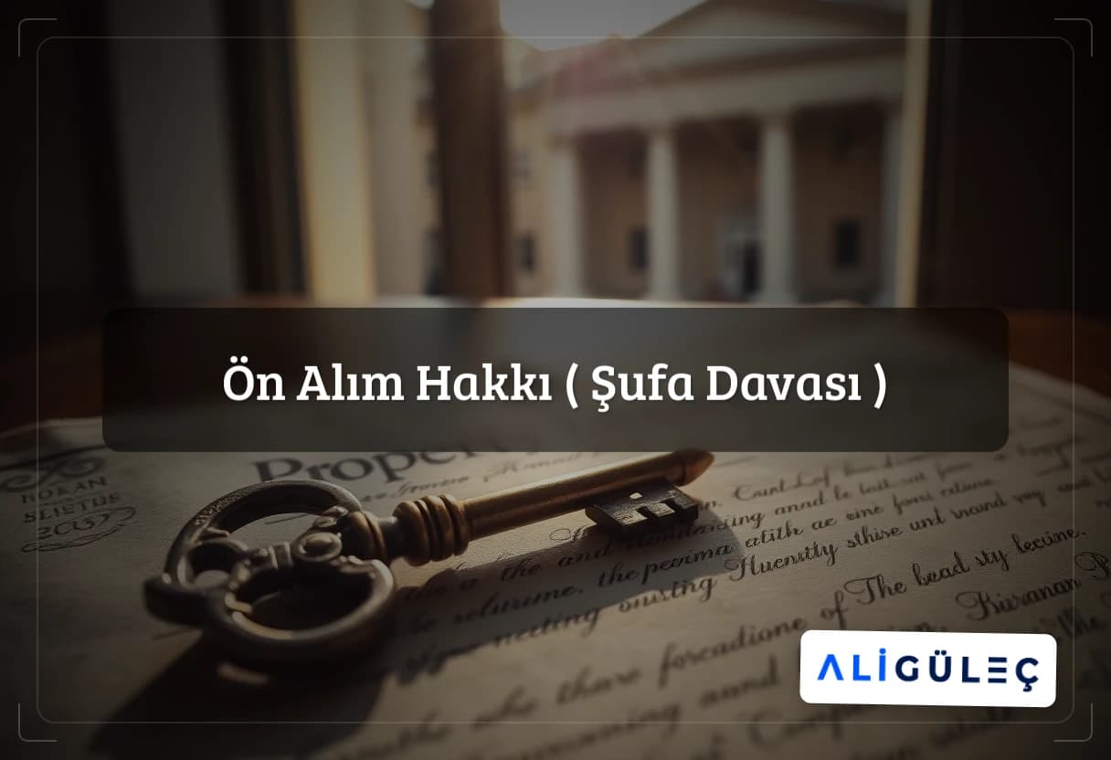 Ön Alım Hakkı ( Şufa Davası )