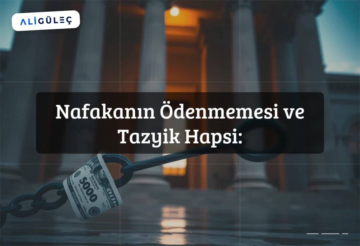 Nafakanın Ödenmemesi ve Tazyik Hapsi:
