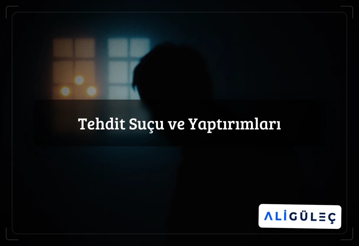 Tehdit Suçu ve Yaptırımları