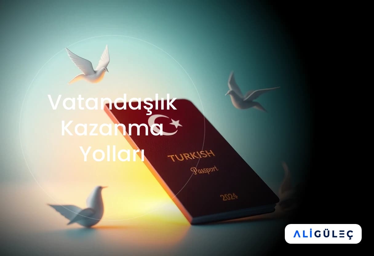 Vatandaşlık Kazanma Yolları