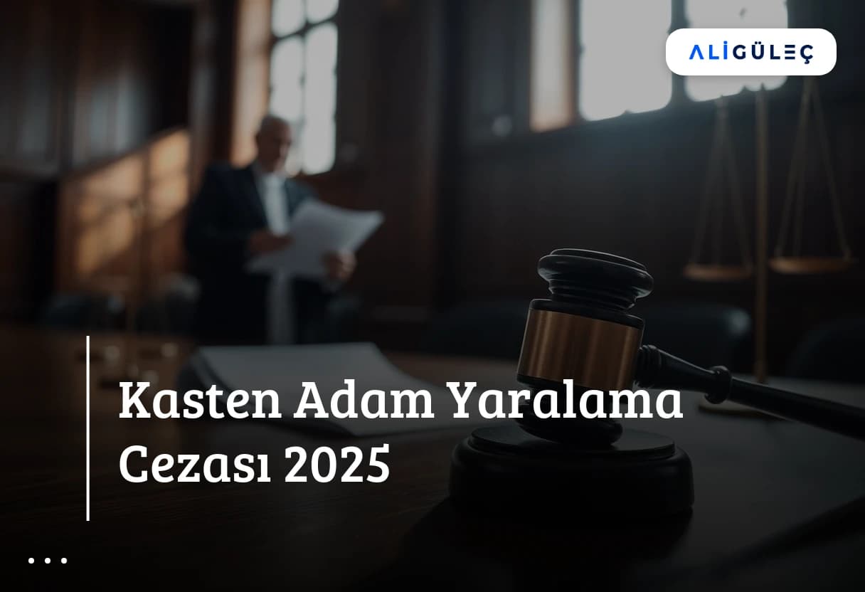 Kasten Adam Yaralama Cezası 2025