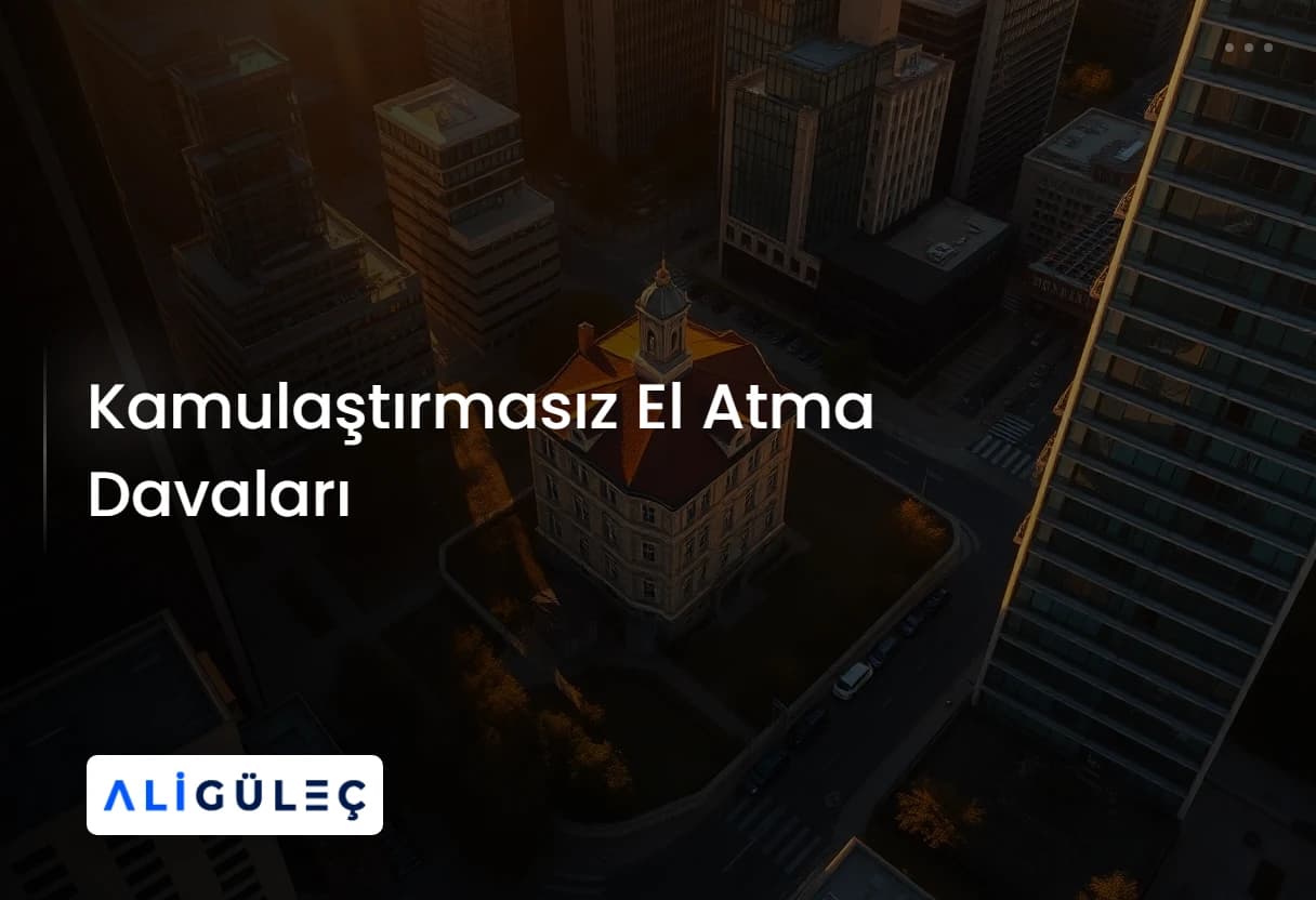 Kamulaştırmasız El Atma Davaları