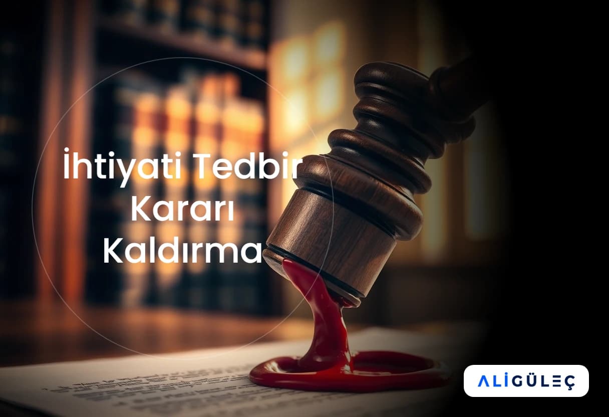 İhtiyati Tedbir Kararı Kaldırma