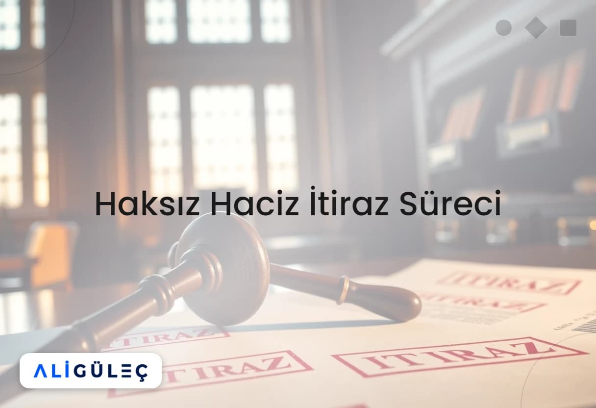 Haksız Haciz İtiraz Süreci