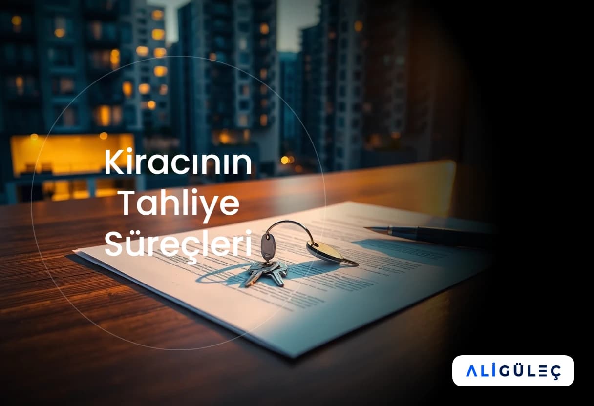 Kiracının Tahliye Süreçleri