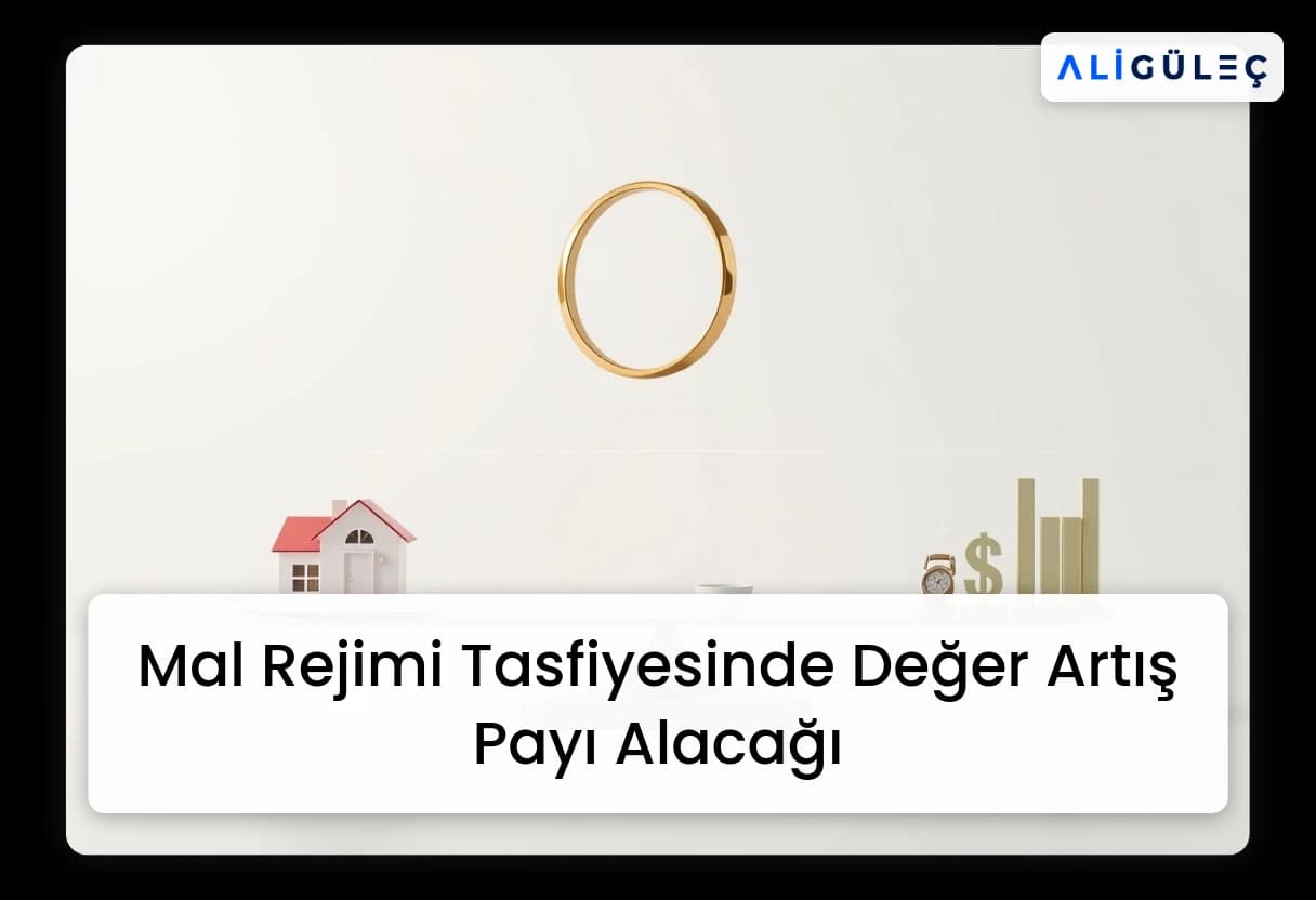 Mal Rejimi Tasfiyesinde Değer Artış Payı Alacağı