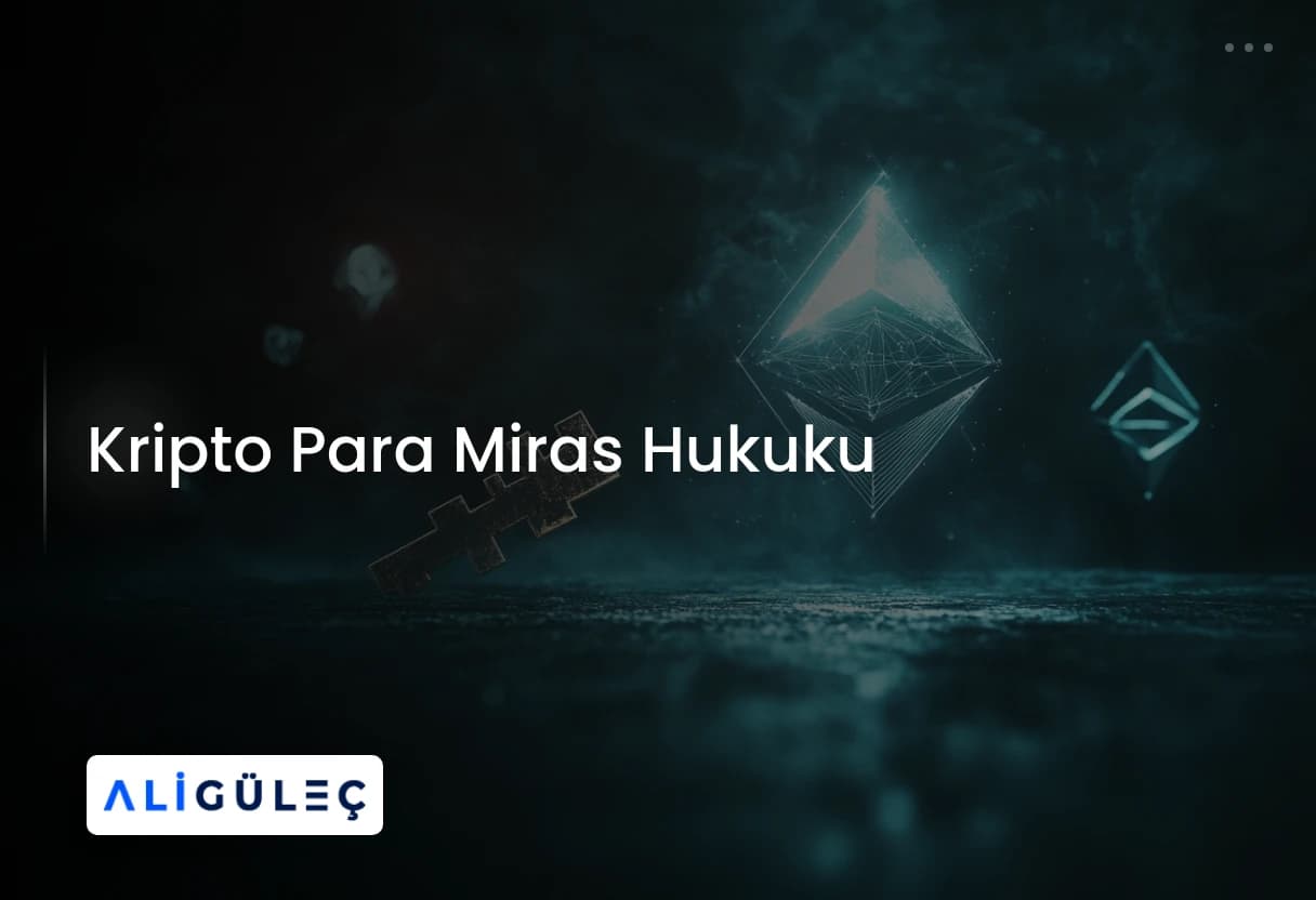 Kripto Para Miras Hukuku