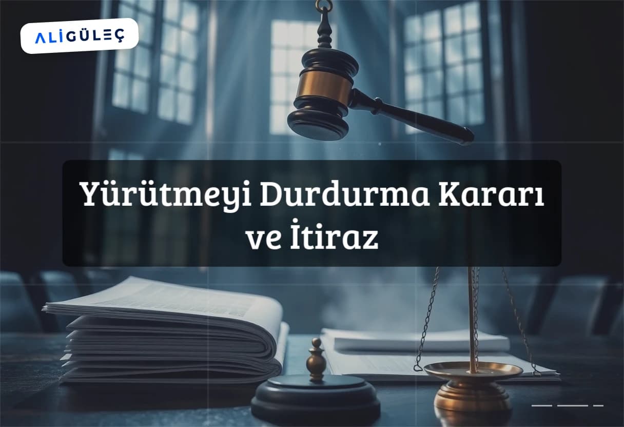 Yürütmeyi Durdurma Kararı ve İtiraz