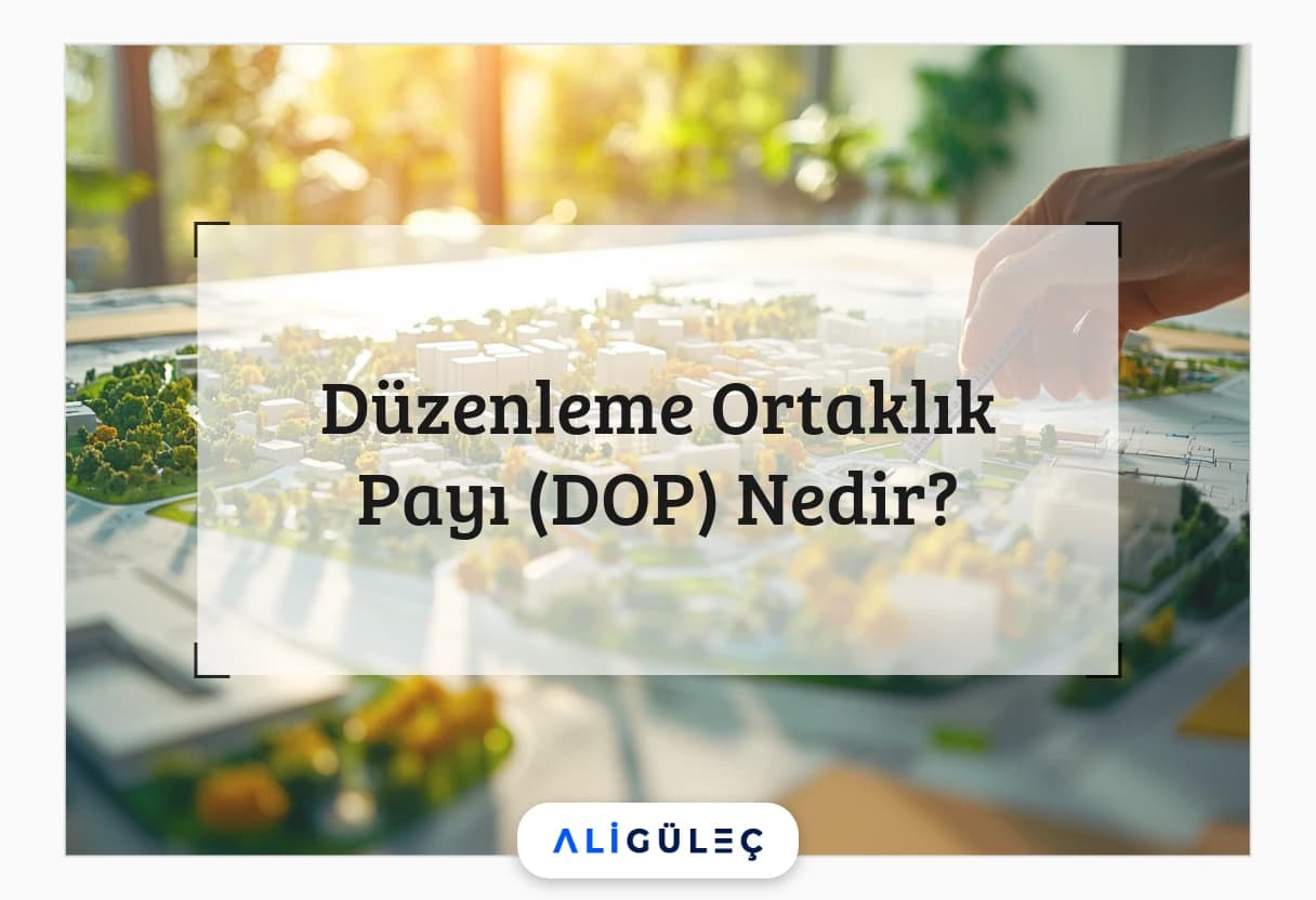 Düzenleme Ortaklık Payı (DOP) Nedir?