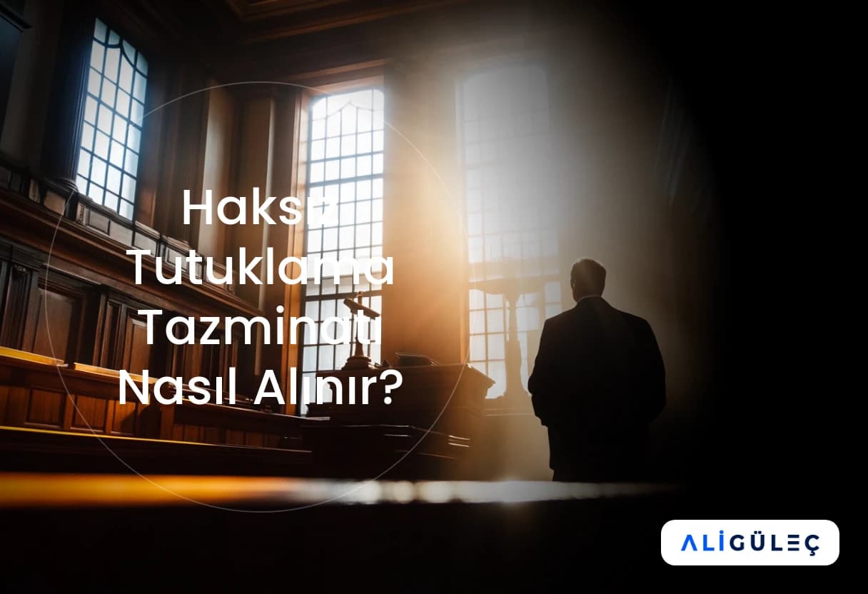 Haksız Tutuklama Tazminatı Nasıl Alınır?