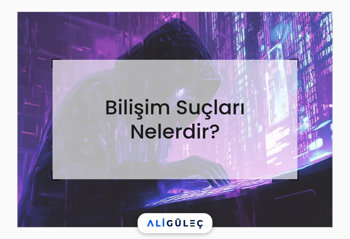 Bilişim Suçları Nelerdir?