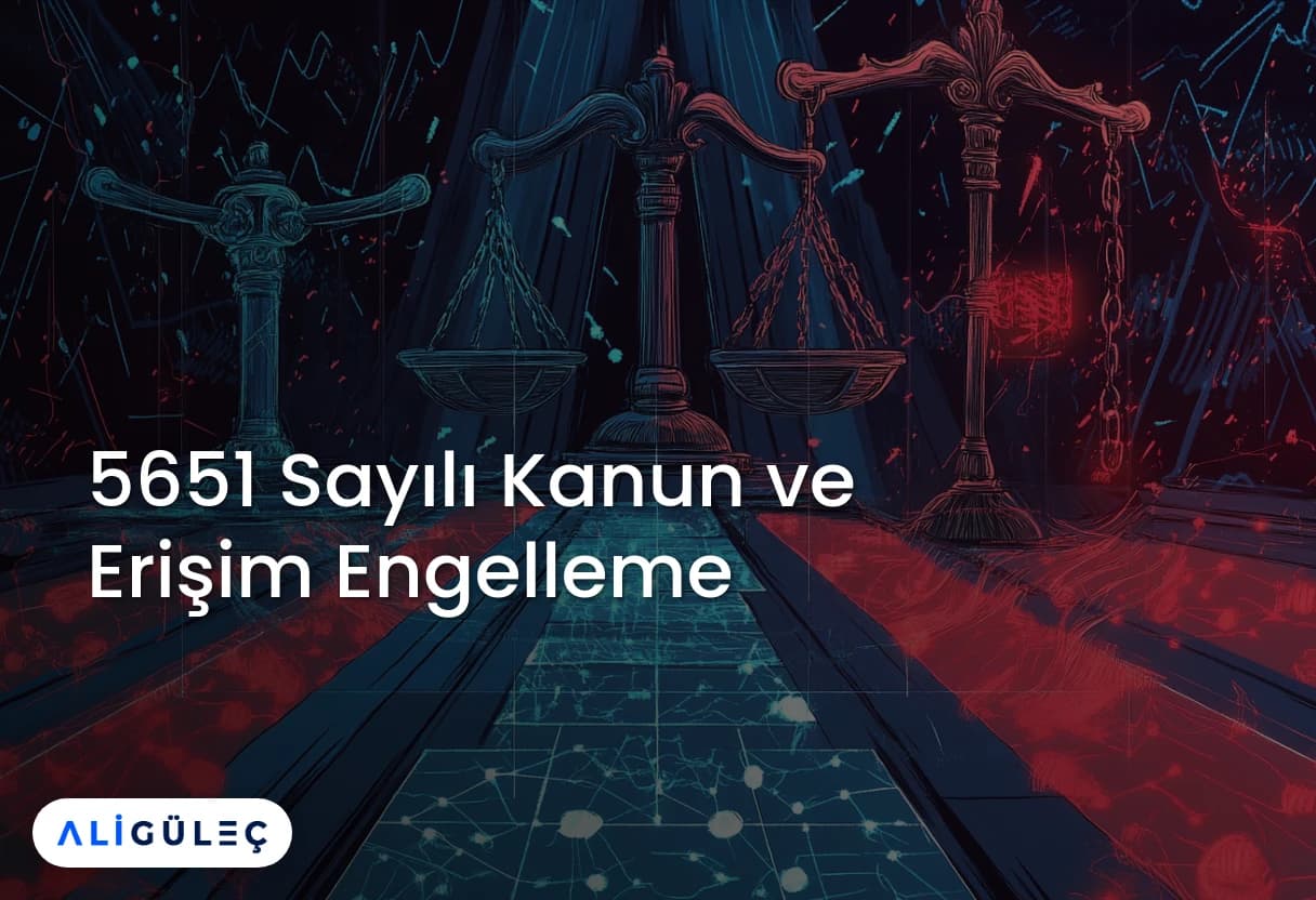 5651 Sayılı Kanun ve Erişim Engelleme