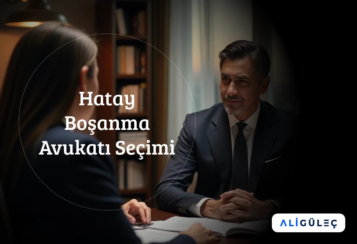 Hatay Boşanma Avukatı Seçimi