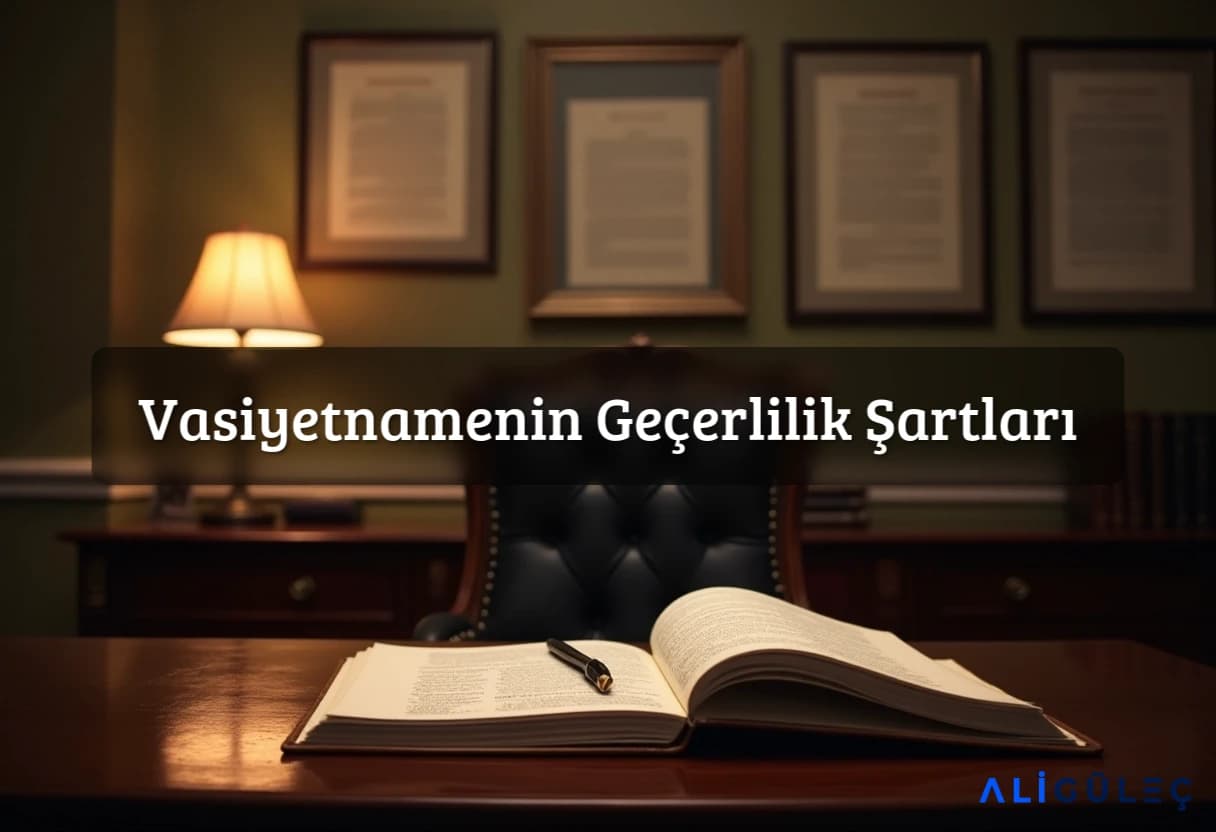 Vasiyetnamenin Geçerlilik Şartları
