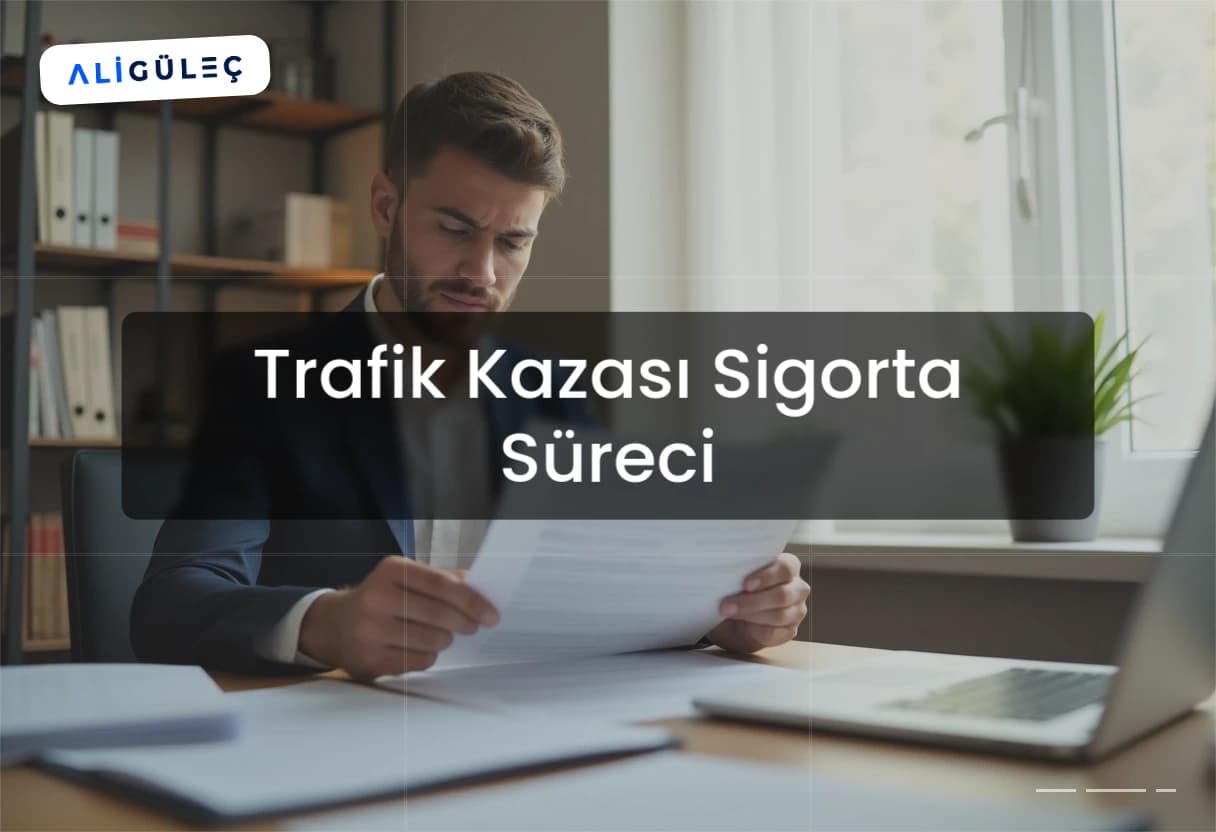 Trafik Kazası Sigorta Süreci