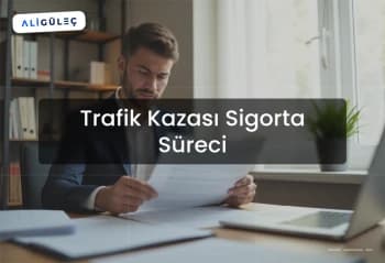 Trafik Kazası Sigorta Süreci