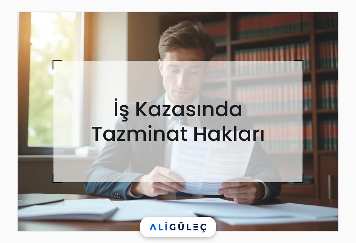 İş Kazasında Tazminat Hakları
