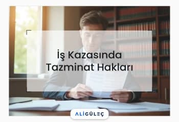 İş Kazasında Tazminat Hakları