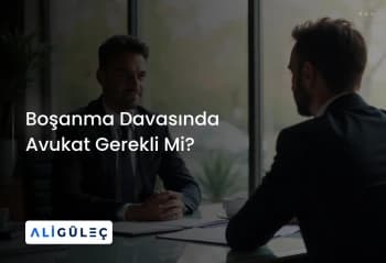 Boşanma Davasında Avukat Gerekli Mi?