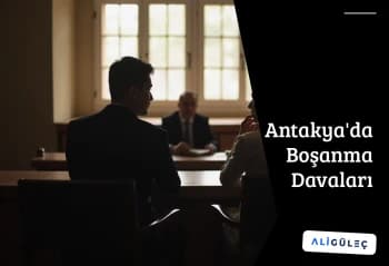 Antakya'da Boşanma Davaları