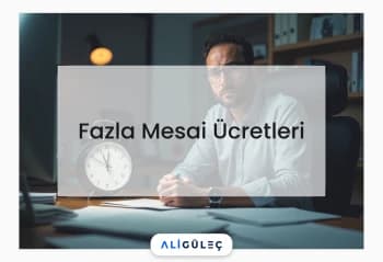 Fazla Mesai Ücretleri