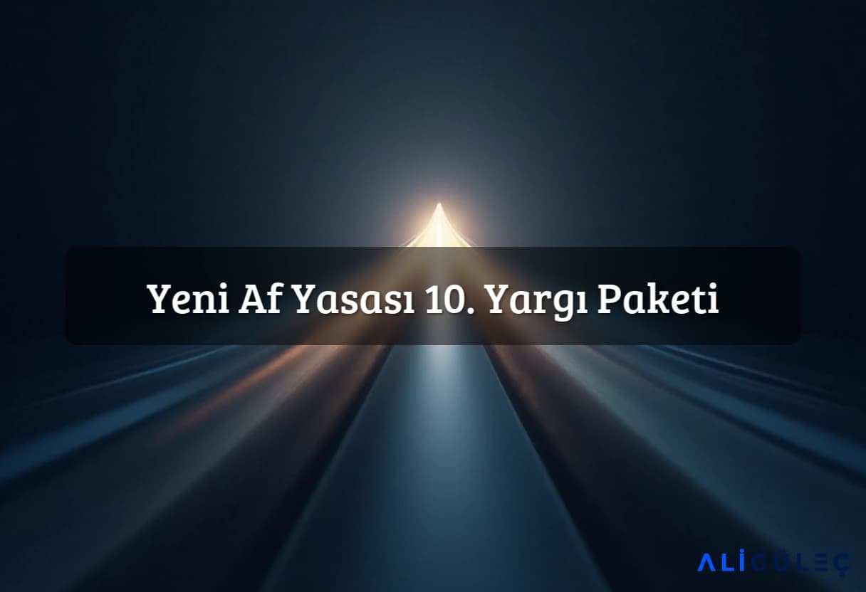 Yeni Af Yasası 10. Yargı Paketi