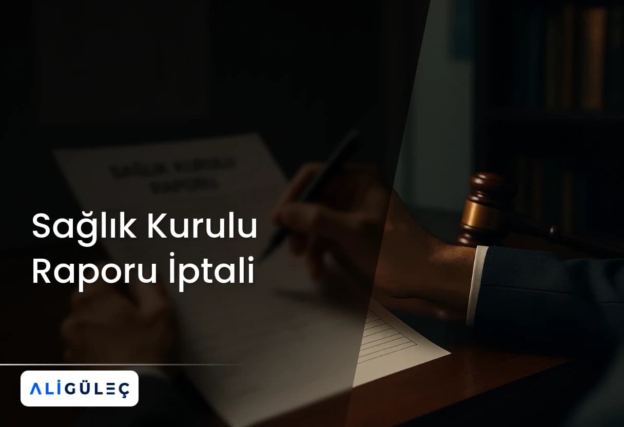 Sağlık Kurulu Raporu İptali