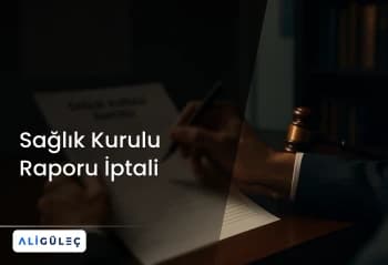 Sağlık Kurulu Raporu İptali