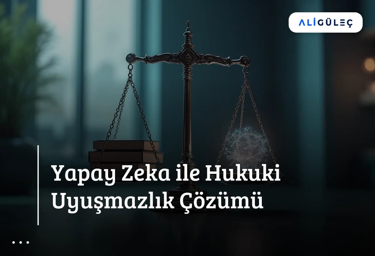 Yapay Zeka ile Hukuki Uyuşmazlık Çözümü