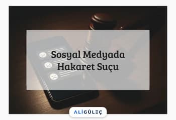 Sosyal Medyada Hakaret Suçu