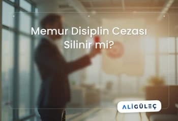 Memur Disiplin Cezası Silinir mi?