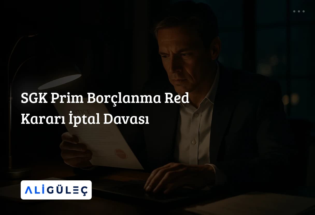 SGK Prim Borçlanma Red Kararı İptal Davası