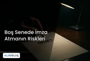 Boş Senede İmza Atmanın Riskleri