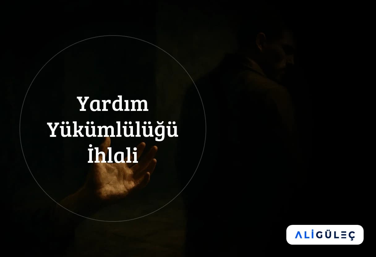 Yardım Yükümlülüğü İhlali