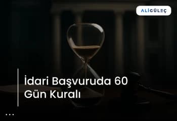 İdari Başvuruda 60 Gün Kuralı