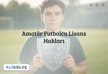 Amatör Futbolcu Lisans Hakları