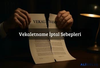 Vekaletname İptal Sebepleri