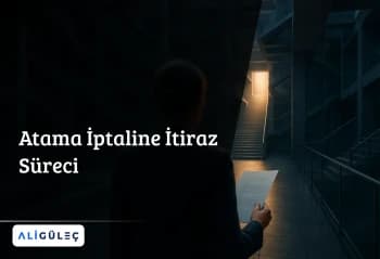 Atama İptaline İtiraz Süreci