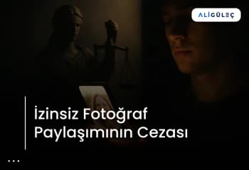 İzinsiz Fotoğraf Paylaşımının Cezası