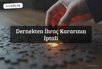Dernekten İhraç Kararının İptali
