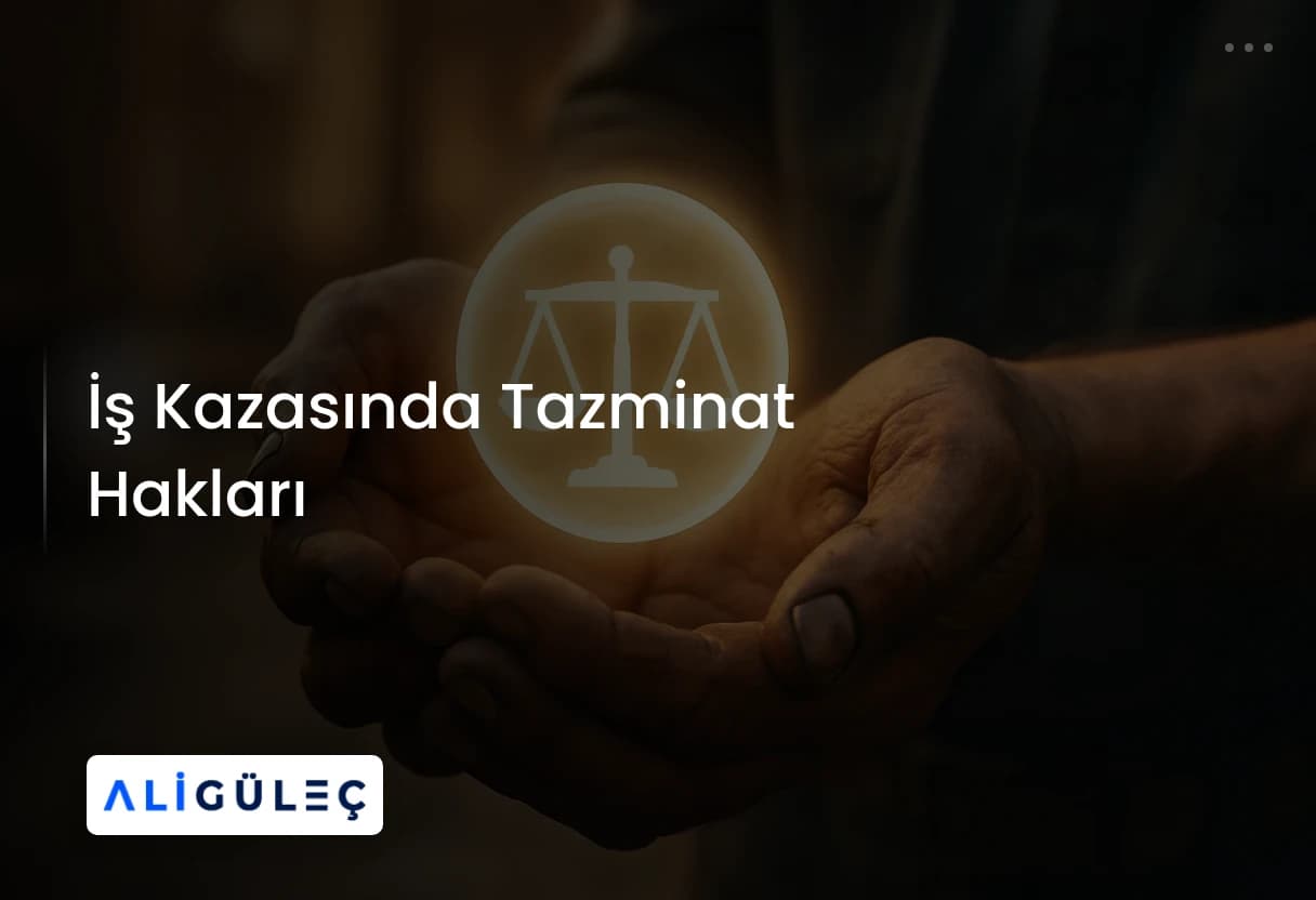 İş Kazasında Tazminat Hakları