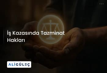 İş Kazasında Tazminat Hakları