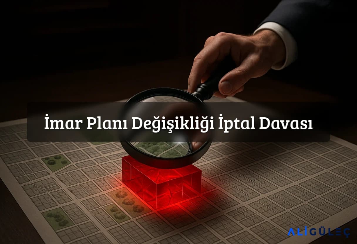  İmar Planı Değişikliği İptal Davası