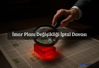  İmar Planı Değişikliği İptal Davası