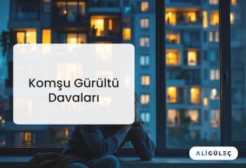 Komşu Gürültü Davaları