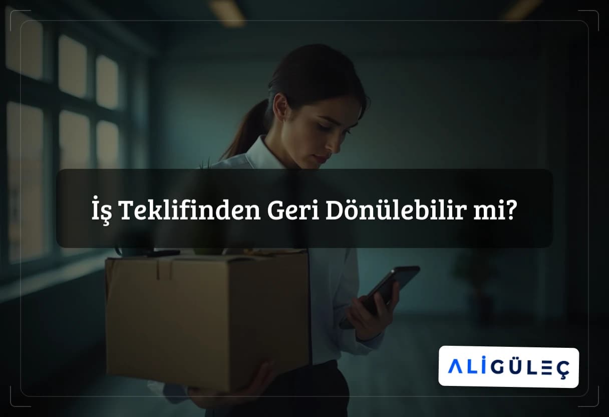 İş Teklifinden Geri Dönülebilir mi?