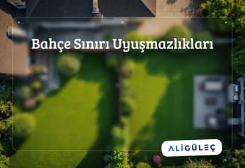 Bahçe Sınırı Uyuşmazlıkları