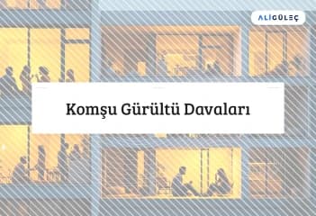 Komşu Gürültü Davaları